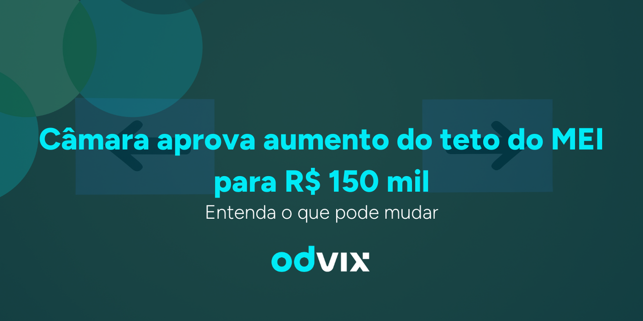 Câmara aprova aumento do teto do MEI para R$ 150 mil: entenda o que muda